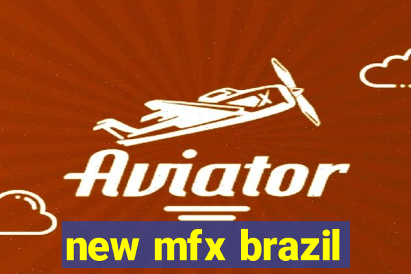 new mfx brazil